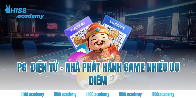 PG Điện tử – Nhà phát hành game nhiều ưu điểm tại Hi88